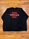 GRIND PRAY SWEATSHIRT